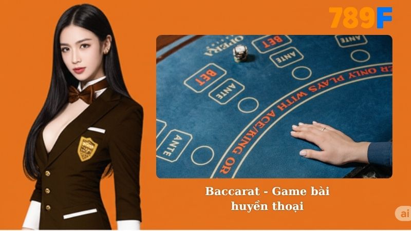 Baccarat - Game bài huyền thoại