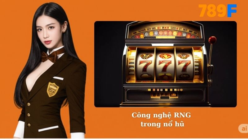 Giải mã thuật toán nổ hũ 789F - Công nghệ RNG