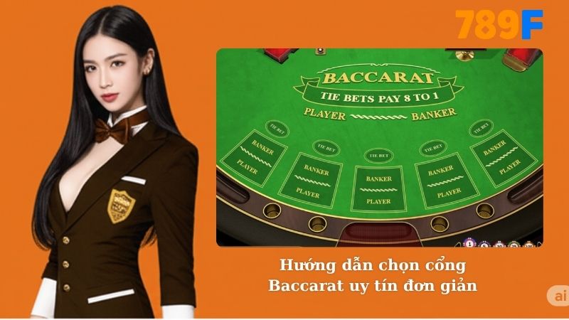 Hướng dẫn chọn cổng Baccarat uy tín đơn giản