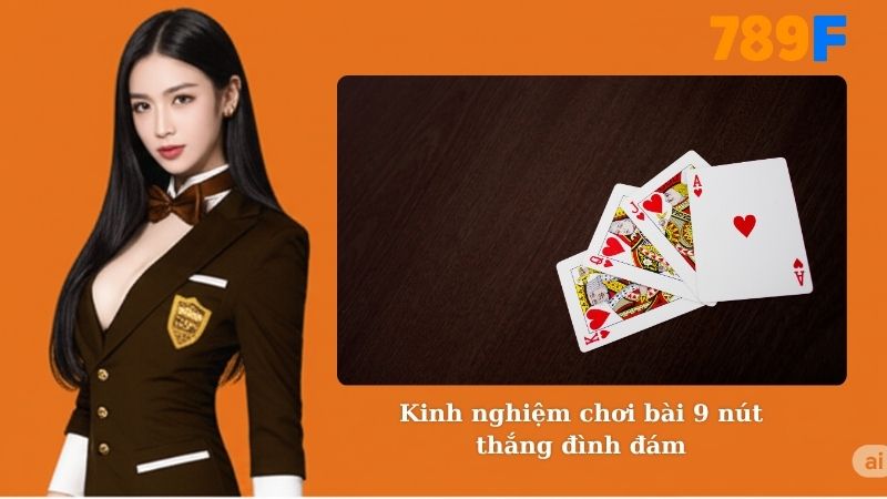 Kinh nghiệm chơi bài 9 nút thắng đình đám