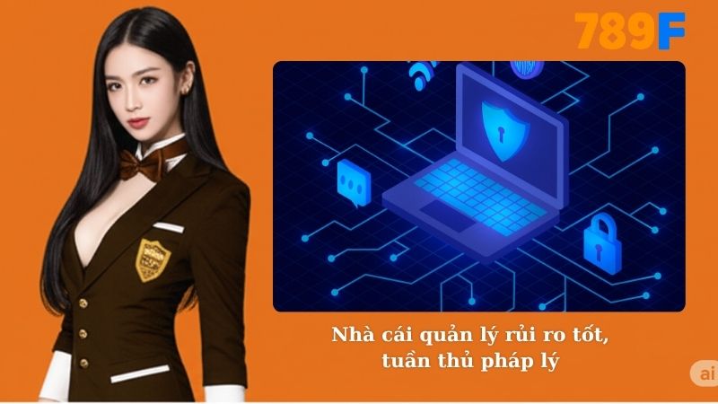 Nhà cái quản lý rủi ro tốt, tuần thủ pháp lý
