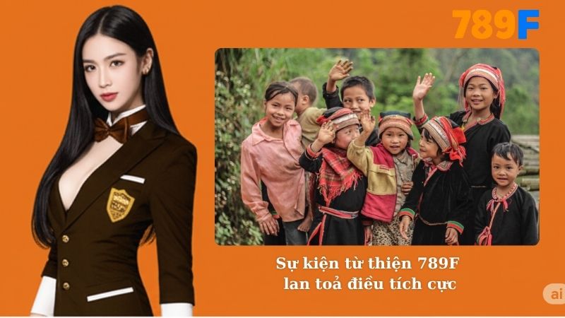 Sự kiện từ thiện 789F gắn kết, lan tỏa điều tích cực