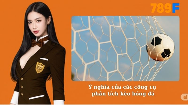 Ý nghĩa của các công cụ phân tích kèo bóng đá