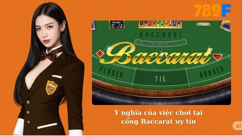 Ý nghĩa của việc chơi tại cổng Baccarat uy tín