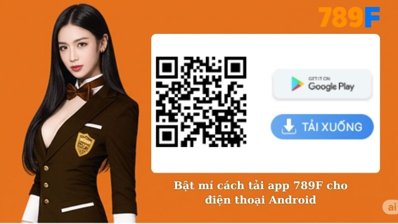 Bật mí cách tải app 789F cho điện thoại Android