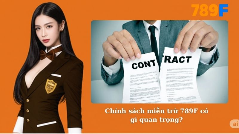 Chính sách miễn trừ 789F có gì quan trọng?