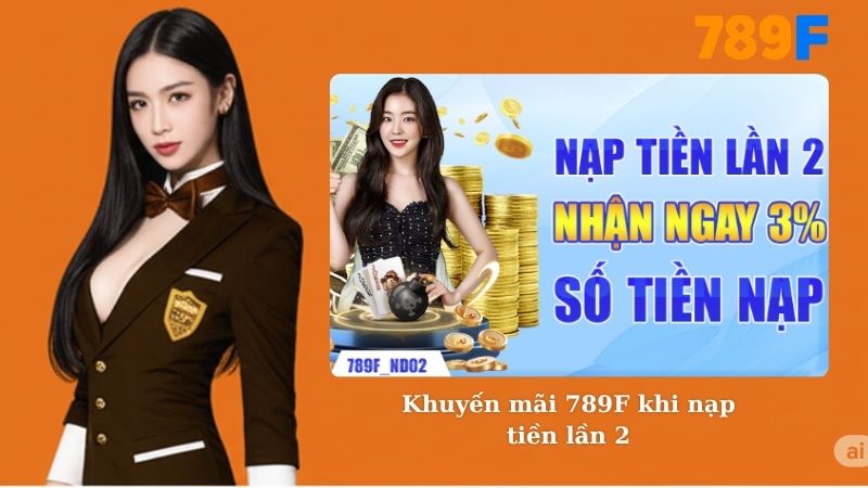 Khuyến mãi 789F khi nạp tiền lần 2