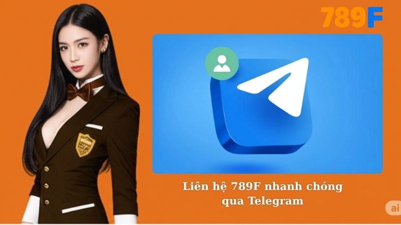 Liên hệ 789F nhanh chóng qua Telegram
