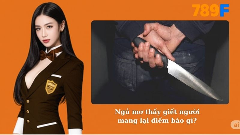 Ngủ mơ thấy giết người mang lại điềm báo gì?