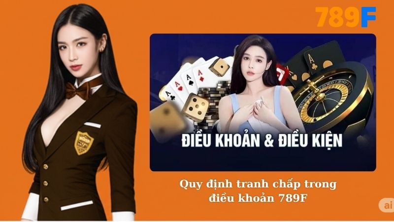 Quy định tranh chấp trong điều khoản 789F